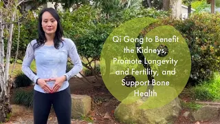 Qi Gong to Benefit the Kidneys, Promote Longevity, and Support Bone Health