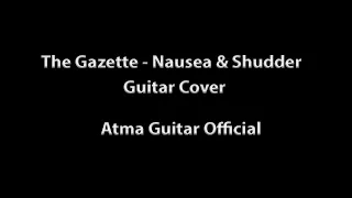 ガゼット [The Gazette] - NIL - Nausea & Shudder [Guitar Cover]