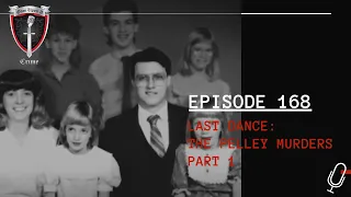 Episode 168: Last Dance: The Pelley Murders - Part 1