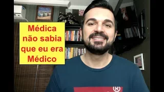 Médica me ignorou e depois puxou saco