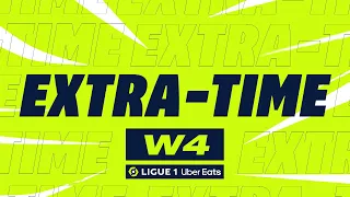 Extra-time : Week 4 - Ligue 1 Uber Eats / 2023-2024