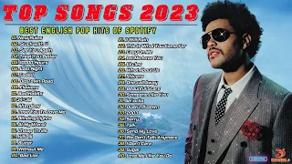 TOP SONGS 2023 - Top 100 Songs Of 2023 - The Weeknd, Maroon 5, Ed Sheeran, Justin Bieber