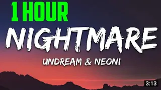 UNDREAM- Nightmare feat. Neoni (1hour)