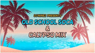 OLD SCHOOL SOCA | CALYPSO MIX | Presented BY DJ NINEZ