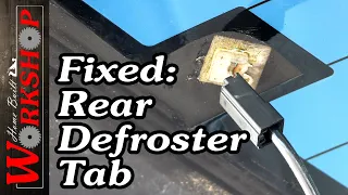 How to fix Rear Defroster Tabs