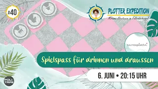 Plotter Expedition #40 - Spielspass für drinnen und draussen