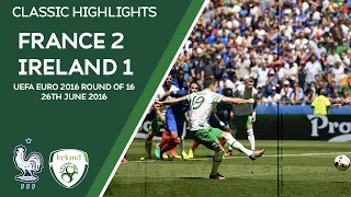 CLASSIC HIGHLIGHTS | France 2-1 Ireland - UEFA Euro 2016 Round of 16