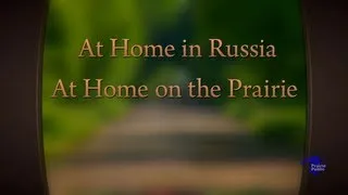 At Home In Russia, At Home On The Prairie