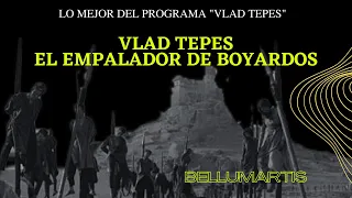 Vlad Tepes el empalador de Boyardos. LO MEJOR DEL PROGRAMA "VLAD TEPES"