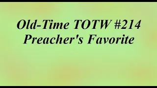 Old-Time TOTW #214: Preacher's Favorite (Jim Davidson) 7/31/22