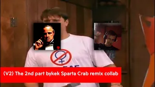 (V2) The 2nd part bykek Sparta Crab remix collab