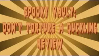 Spooky Vault: Don't Torture A Duckling Review