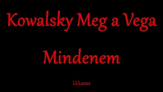 Kowalsky meg a Vega - Mindenem - Zeneszöveggel -