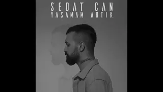 Sedat Can - Yaşamam Artık