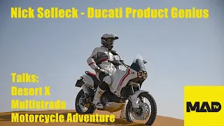 Ducati Product Genius - Nick Selleck speaks Desert X, Multistrada & Motorcycle Adventure.