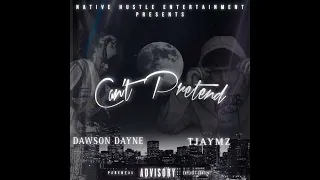 TJAYMZ x Dawson Dayne - Can’t Pretend (Audio)