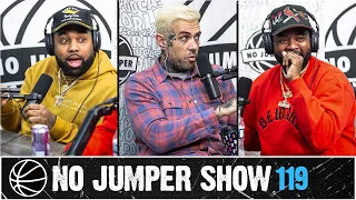 The No Jumper Show Ep. 119