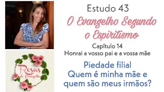 Estudo 43 - Piedade filial; Quem é minha mãe e quem são meus irmãos?