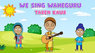 We Sing Waheguru - Animation Song For Kids - Taren Kaur | Sikh Cartoon | Nursery Rhyme