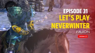 Let's Play Neverwinter In 2024 - Ep. 31 - Paladin - Gameplay Walkthrough