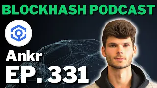 Ep. 331 Ankr | AppChains are the Next Big Wave for Blockchain
