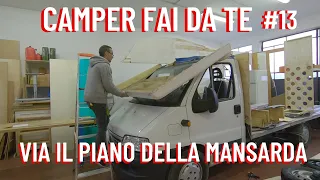 RIFACCIAMO UN CAMPER VAN DA ZERO - episodio 13 | via il piano della mansarda!