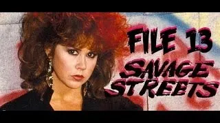 File 13 - SAVAGE STREETS (1984)