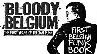 BLOODY BELGIUM, the first years of Belgian punk 1975 - 1979 (THE FIRST BELGIAN PUNK BOOK)