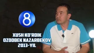 Xush Ko'rdik - Ozodbek Nazarbekov (2013 Avgust)