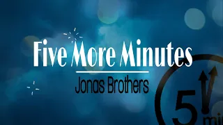 FIVE MORE MINUTES - Jonas Brothers (Lyrics)