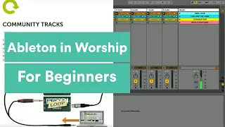 For Beginners: Ableton Live in Worship