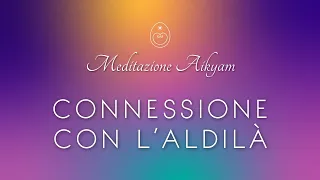 #14 - Connessione con l'Aldilà  - Meditazione di gruppo "Aikyam" (con Niccolò Angeli)