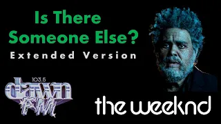 The Weeknd - Is There Someone Else? [TMT Extended Version]