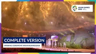 Opening Ceremony of 18th Asian Games Jakarta - Palembang 2018 (Complete Version)