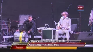 Goran Bregovic - Maki Maki (Live @ Gustar Music Fest 2014) (24.08.14)