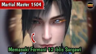 Martial Master 1504 ‼️Memasuki Formasi 12 iblis Surgawi