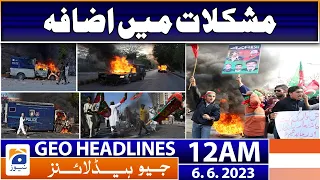 Geo News Headlines 12 AM - 𝐏𝐓𝐈 𝐢𝐧 𝐓𝐫𝐨𝐮𝐛𝐥𝐞!! | 6 June 2023