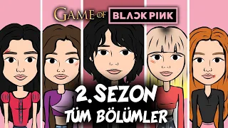 GAME OF BLACKPINK | 2. SEZON TÜM BÖLÜMLER