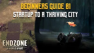 Beginners Guide #1 | Startup to a Thriving City | Endzone A World Apart