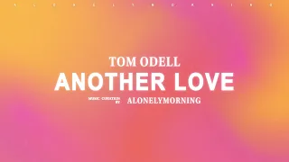 Tom Odell - Another Love (Lyrics)