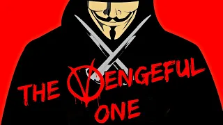 V for Vendetta - The Vengeful One