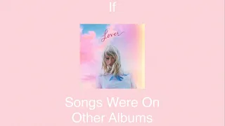 If Lover songs were on other albums