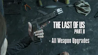 The Last of Us Part II Remastered - All Weapon Upgrades (4K 60 FPS Basically ASMR)