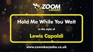 Lewis Capaldi - Hold Me While You Wait - Karaoke Version from Zoom Karaoke