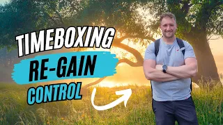 Timeboxing Re-Gain Control of Your Life