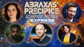 Abraxas' Precipice: Adapa's Fate II charity one-shot (The Expanse RPG Actual Play)