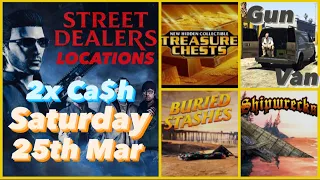 2x Ca$h - Street Dealers Locations Saturday 25th March Plus Gun Van, Shipwreck & more - GTA V Online
