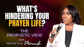 What's Hindering Your Prayer Life? | Prophetess Miranda | Nabi' Healing Center Church