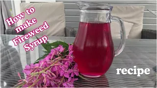 How to make fireweed syrup - recipe