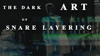 The Dark Art Of Snare Layering